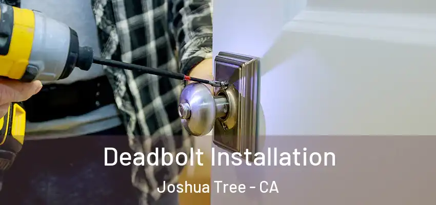  Deadbolt Installation Joshua Tree - CA