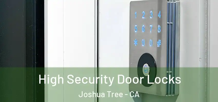  High Security Door Locks Joshua Tree - CA