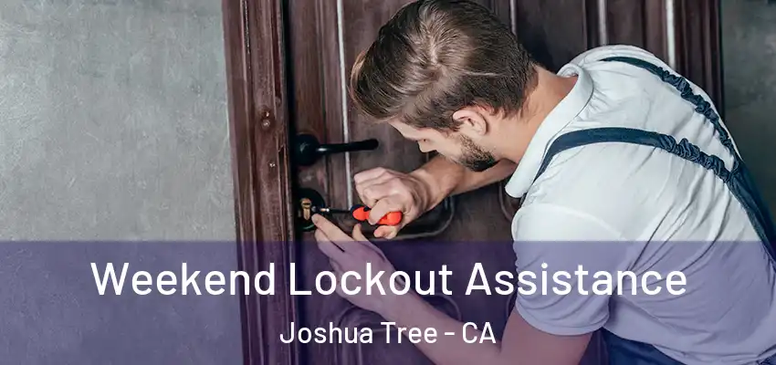  Weekend Lockout Assistance Joshua Tree - CA